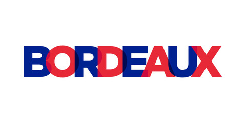 Bordeaux in the France emblem. The design features a geometric style, vector illustration with bold typography in a modern font. The graphic slogan lettering.
