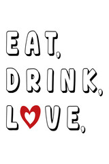 Celebrate life's pleasures with 'Eat, Drink, Love' featuring bold black text, where hearts replace the letter 'O'. Perfect for backgrounds, wall art, and printable art, adding warmth and joy to any sp