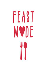 Enter 'Feast mode' with this vibrant illustration featuring bold red text, where hearts replace the letter 'O', and a red fork and knife design. Perfect for backgrounds, wall art, and printable art, i