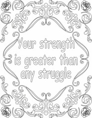 Printable floral coloring page for kids and adults with inspirational quote for self love and self care. it helps to struggle against life to enjoy the tough journey
