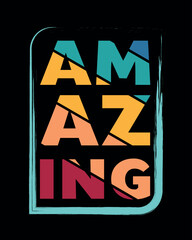 Amazing- Motivational Typography quotes design for T-shirt, Mug, Poster or any other print Design