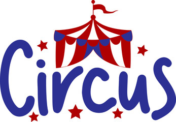 Circus typography clip art design on plain white transparent isolated background for sign, decal, card, shirt, hoodie, sweatshirt, apparel, tag, mug, icon, poster or badge