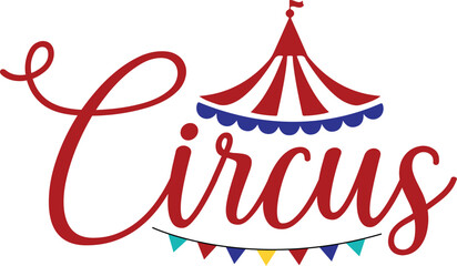 Circus typography clip art design on plain white transparent isolated background for sign, decal, card, shirt, hoodie, sweatshirt, apparel, tag, mug, icon, poster or badge