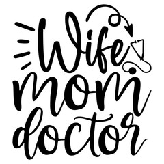 wife mom doctor svg design