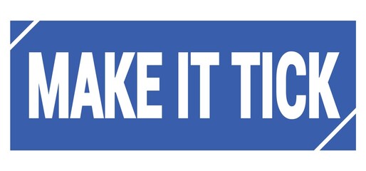MAKE IT TICK text written on blue stamp sign.