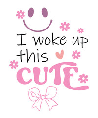 I woke up this cute Baby Girl saying lettering retro floral pink coquette art on white background