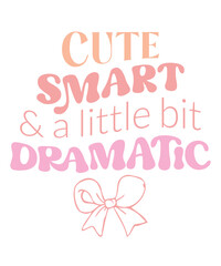 Cute smart and Dramatic Funny Baby Girl saying lettering retro pink coquette art on white background