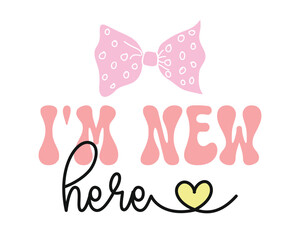 I'm new here Baby Girl quote lettering retro handwriting pink coquette heart art on white background
