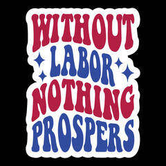 Without Labor Nothing Prospers