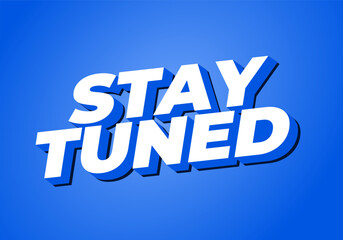 Stay tuned. Text effect in 3D look with eye catching colors