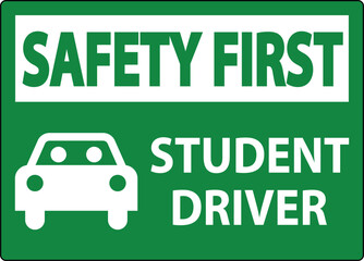 Safety First Sign, Student Driver Sign