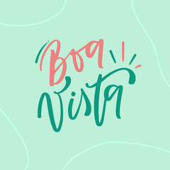 Boa vista. Brazilian city in brazilian portuguese. Modern hand Lettering. vector.