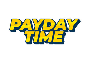 Payday time. Text effect in 3D style suitable for promotional media