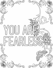 Printable floral coloring page for kids and adults with motivational quote for self love and self care. it helps to succeed and struggle against life to enjoy the tough journey
