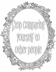 Printable floral coloring page for kids and adults with motivational quote for self love and self care. it helps to struggle against life to enjoy the tough journey
