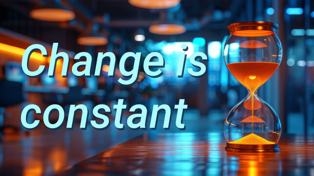 Change is constant text next to hourglass on office background. Business concept, word symbol. Copy space.
