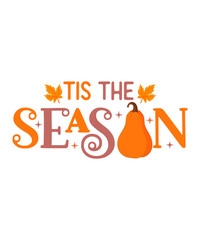 Tis the season, Fall SVG sublimation Design Bundle, autumn, fall, autumn season, pumpkin, thankful, thanksgiving