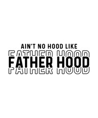 Ain't no hood like father hood SVG T-shirt Design, Dad Quotes SVG Designs Bundle.