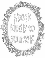Printable floral coloring page for kids and adults with affirmation quote for self love and self care. it helps to struggle against life to enjoy the tough journey

