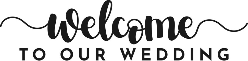 Welcome To Our Wedding Scrip Text Quote