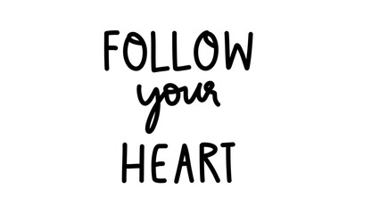 Fototapeta premium Follow your heart brush calligraphy, Handwritten ink lettering. Hand drawn design elements,Vector typography quote isolated on white background ,Vector illustration EPS 10