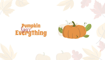 pumpkin spice everything. horizontal banner. Pumpkin spice everything. Fall seasonal poster. Autumn Illustration for menu, social media, restaurant and farmers market isolated on white background.