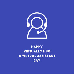 Happy Virtually Hug a Virtual Assistant Day. 