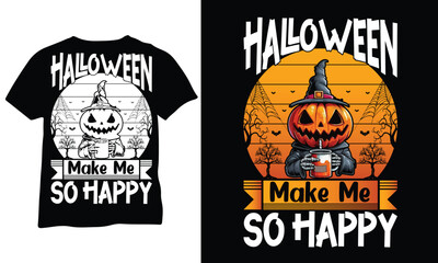 Halloween Make Me So Happy Fun Halloween Gift