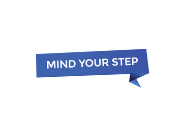 website, mind your step, online, button, learn, stay, tuned, level, sign, speech, bubble  banner, modern, symbol, click. 
