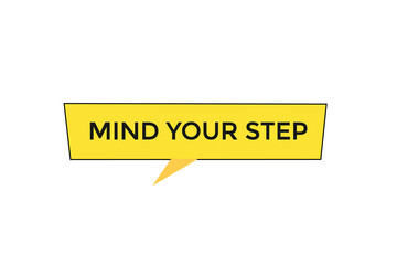 website, mind your step, online, button, learn, stay, tuned, level, sign, speech, bubble  banner, modern, symbol, click. 

