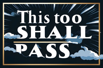 A quote of This too shall pass with a creative design