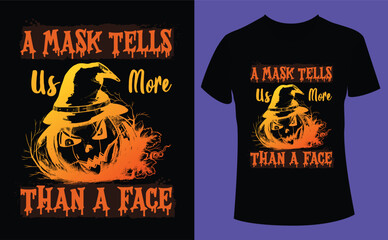 A mask tells us more than a face Halloween design, Halloween Tshirt Pumpkin Patch Cutie, Scary Halloween T-shirt design EPS file, t-shirt design template