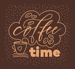 Vector lettering coffee time with a cup of coffee for design menu or cafe.
