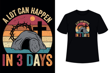 A Lot Can Happen In 3 Days Easter Religious Women Men Kids T-Shirt