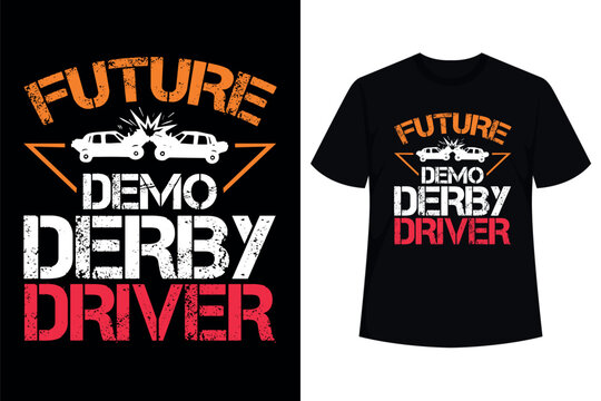 Future Demo Derby Driver Demo Derby Demolition Derby T-Shirt