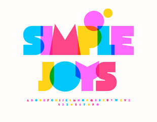 Vector funny emblem Simple Joys. Bright Colorful Font. Creative Bold Alphabet Letters and Numbers set. 