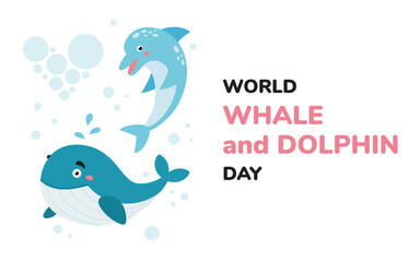 World Whale and Dolphin Day banner, postcard with cute cartoon whale, dolphin characters and text. Vector illustration for international holiday. Cartoon style, flat design. Flat design.
