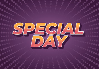 Special day. Text effect in 3D style with eye catching and good colors
