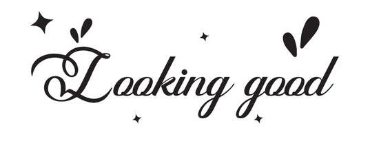 Looking good inspirational lettering quote with heart. Vector illustration.