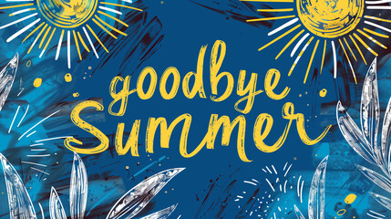 Vibrant colorful illustration saying Goodbye Summer
