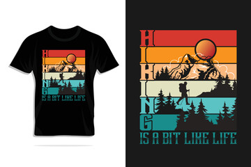 Hiking Is A Bit Like Life. Typography T Shirt Design. 