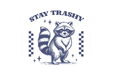 Stay trashy Retro Funny Sarcastic Animal Raccoon design © Lazy