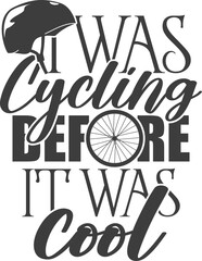 I Was Cycling Before It Was Cool - Bicycle Illustration