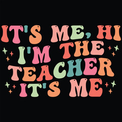 It's Me, Hi I'm The Teacher It's Me Teacher Gift Retro T-shirt Design