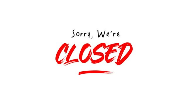 Sorry we are closed sign on alpha channel background. Sign for door. handwriting Motion graphics.