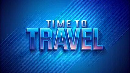 Vibrant 3D style text effect displaying editable words time to travel against a stylized blue background with subtle gradient and shadows.