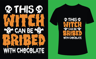 This witch can be bribed with chocolate Halloween design, Halloween Tshirt Pumpkin Patch Cutie, Scary Halloween T-shirt design EPS file, t-shirt design template