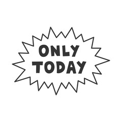 Fototapeta premium Only Today Sale text label in exploding frame. Burst symbol with advertisement handwritten inscription. Promotion design element. Isolated vector illustration