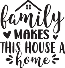 Family Makes This House a Home