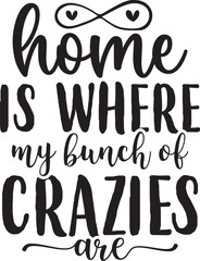 Home is where my bunch of crazies are